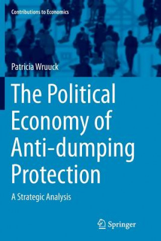 Kniha Political Economy of Anti-dumping Protection Patricia Wruuck