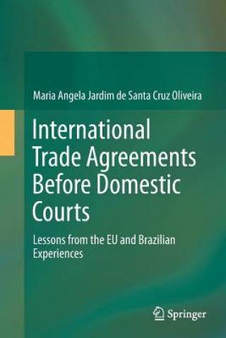 Книга International Trade Agreements Before Domestic Courts Maria Angela Jardim de Santa Cruz Oliveira