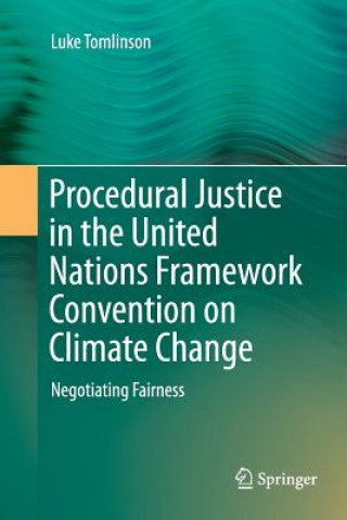 Kniha Procedural Justice in the United Nations Framework Convention on Climate Change Luke Tomlinson