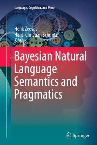 Kniha Bayesian Natural Language Semantics and Pragmatics Hans-Christian Schmitz