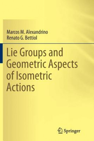 Carte Lie Groups and Geometric Aspects of Isometric Actions Marcos M. Alexandrino