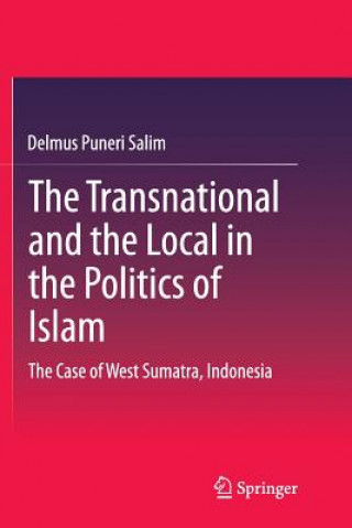 Kniha Transnational and the Local in the Politics of Islam Delmus Puneri Salim