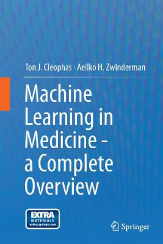 Kniha Machine Learning in Medicine - a Complete Overview Ton J. Cleophas