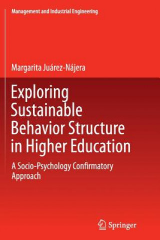 Kniha Exploring Sustainable Behavior Structure in Higher Education Margarita Juarez-Najera