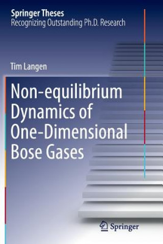 Kniha Non-equilibrium Dynamics of One-Dimensional Bose Gases Tim Langen