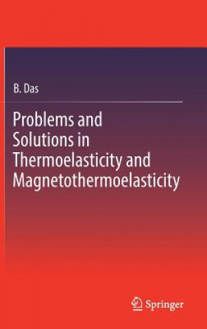 Könyv Problems and Solutions in Thermoelasticity and Magneto-thermoelasticity Bappa Das