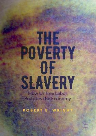 Könyv Poverty of Slavery Robert E. Wright