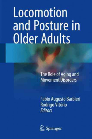 Knjiga Locomotion and Posture in Older Adults Fabio Augusto Barbieri