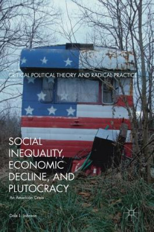 Книга Social Inequality, Economic Decline, and Plutocracy Dale L. Johnson