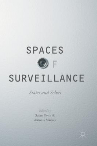 Könyv Spaces of Surveillance Antonia Mackay