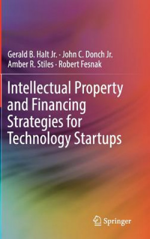 Buch Intellectual Property and Financing Strategies for Technology Startups Jr. Halt