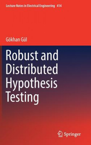 Kniha Robust and Distributed Hypothesis Testing Gökhan Gül