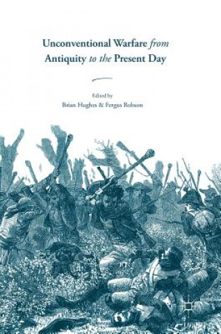 Kniha Unconventional Warfare from Antiquity to the Present Day Brian Hughes