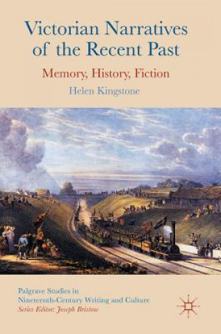 Könyv Victorian Narratives of the Recent Past Helen Kingstone