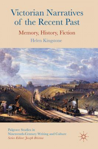 Buch Victorian Narratives of the Recent Past Helen Kingstone