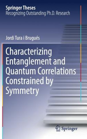 Carte Characterizing Entanglement and Quantum Correlations Constrained by Symmetry Jordi Tura i Brugués