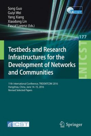 Kniha Testbeds and Research Infrastructures for the Development of Networks and Communities Guo Song