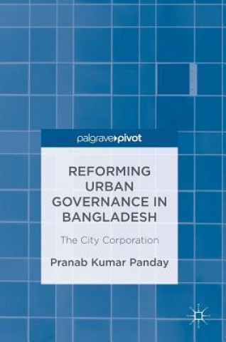 Książka Reforming Urban Governance in Bangladesh Pranab Kumar Panday