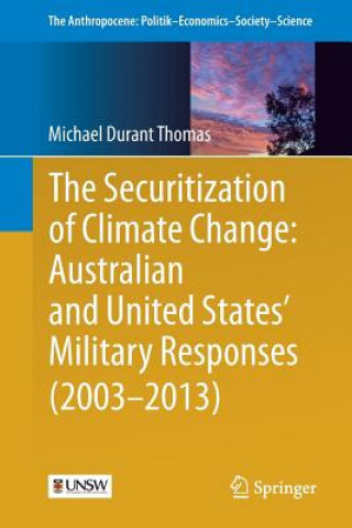 Carte Securitization of Climate Change: Australian and United States' Military Responses (2003 - 2013) Michael Durant Thomas