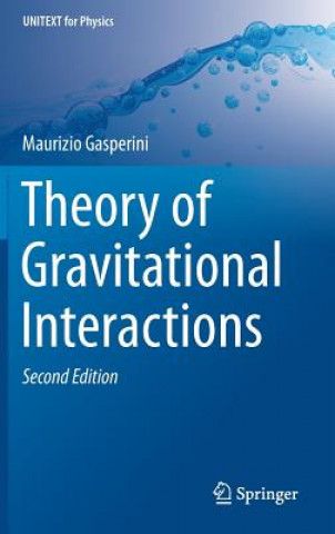 Kniha Theory of Gravitational Interactions Maurizio Gasperini