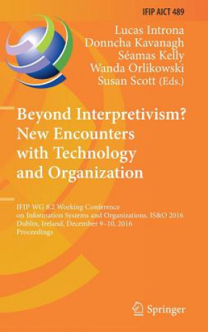 Kniha Beyond Interpretivism? New Encounters with Technology and Organization Lucas Introna