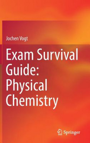 Carte Exam Survival Guide: Physical Chemistry Jochen Vogt