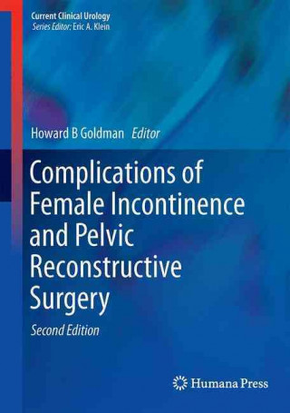 Knjiga Complications of Female Incontinence and Pelvic Reconstructive Surgery Howard B Goldman