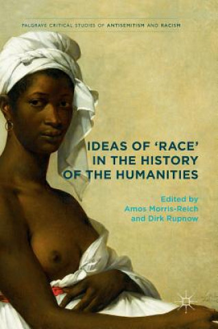 Книга Ideas of 'Race' in the History of the Humanities Amos Morris-Reich