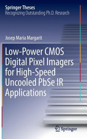 Carte Low-Power CMOS Digital Pixel Imagers for High-Speed Uncooled PbSe IR Applications Josep Maria Margarit