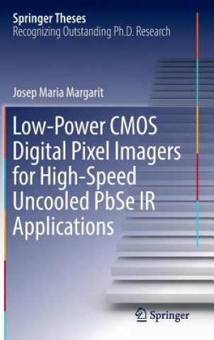 Kniha Low-Power CMOS Digital Pixel Imagers for High-Speed Uncooled PbSe IR Applications Josep Maria Margarit