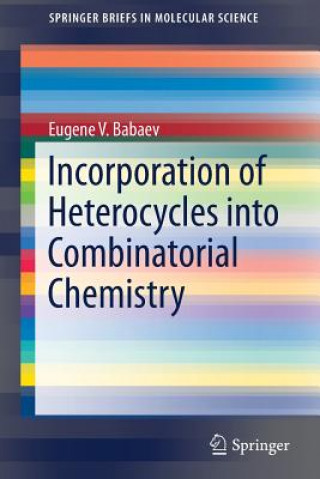Carte Incorporation of Heterocycles into Combinatorial Chemistry Eugene V. Babaev