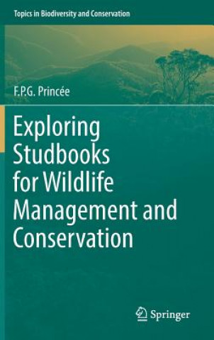 Knjiga Exploring Studbooks for Wildlife Management and Conservation F. P. G. Princée