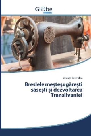 Книга Breslele me te ugare ti sase ti i dezvoltarea Transilvaniei Ancu a Berendea