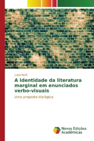 Kniha A identidade da literatura marginal em enunciados verbo-visuais Luiza Bedê