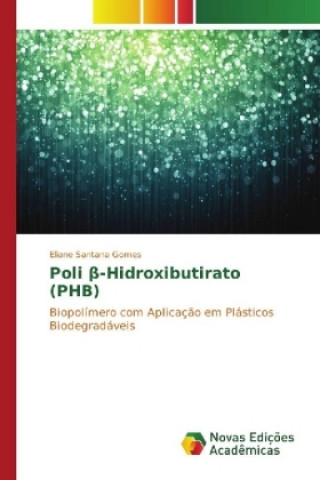 Kniha Poli beta-Hidroxibutirato (PHB) Eliane Santana Gomes