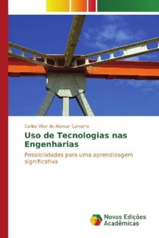 Книга Uso de Tecnologias nas Engenharias Carlos Vitor de Alencar Carvalho