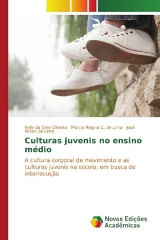 Kniha Culturas juvenis no ensino médio Kelly da Silva Oliveira