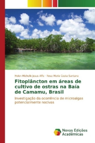 Kniha Fitoplâncton em áreas de cultivo de ostras na Baía de Camamu, Brasil Helen Michelle Jesus Affe