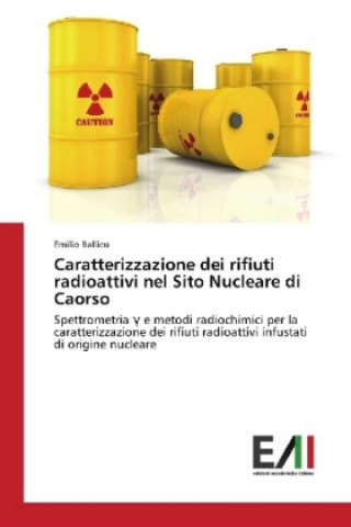 Buch Caratterizzazione dei rifiuti radioattivi nel Sito Nucleare di Caorso Emilio Ballicu