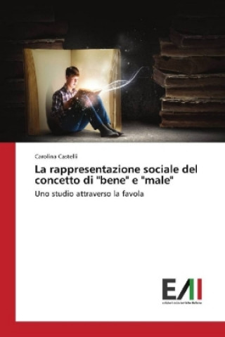 Książka La rappresentazione sociale del concetto di "bene" e "male" Carolina Castelli