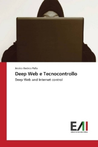 Könyv Deep Web e Tecnocontrollo Jessica Andrea Palla