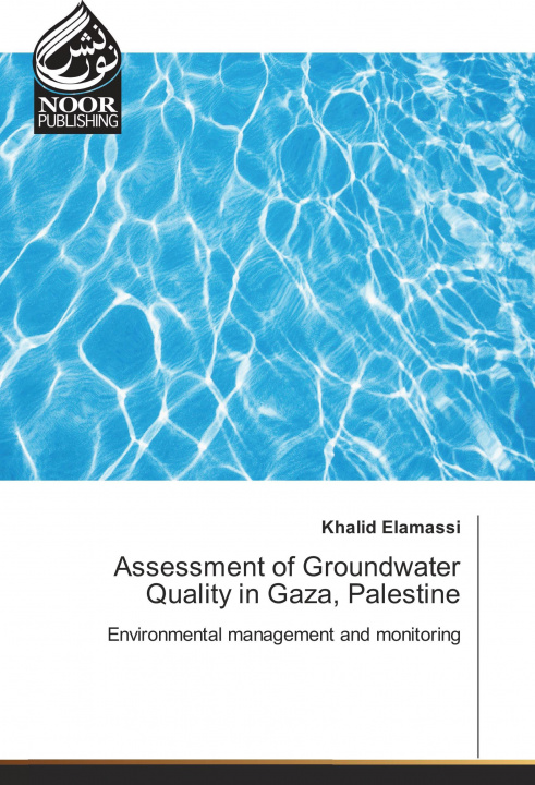 Kniha Assessment of Groundwater Quality in Gaza, Palestine Khalid Elamassi