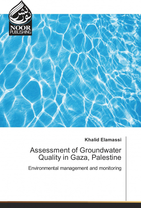 Książka Assessment of Groundwater Quality in Gaza, Palestine Khalid Elamassi