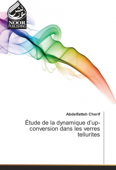 Книга Étude de la dynamique d'up-conversion dans les verres tellurites Abdelfatteh Cherif