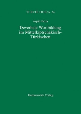 Kniha Deverbale Wortbildung im Mittelkiptschakisch-Türkischen Árpád Berta
