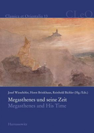 Książka Megasthenes und seine Zeit. Megasthenes and His Time Josef Wiesehöfer