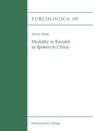 Книга Modality in Kazakh as Spoken in China Aynur Abish