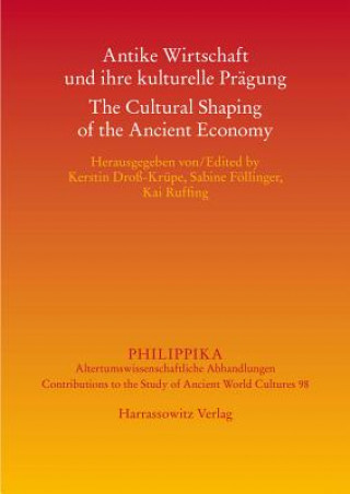 Kniha Antike Wirtschaft und ihre kulturelle Prägung - The Cultural Shaping of the Ancient Economy Kerstin Droß-Krüpe