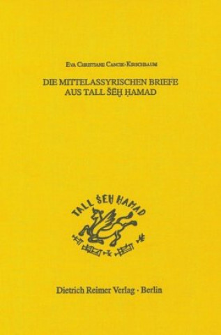 Kniha Die Mittelassyrischen Briefe aus Tall Seh Hamad Eva Christiane Cancik-Kirschbaum