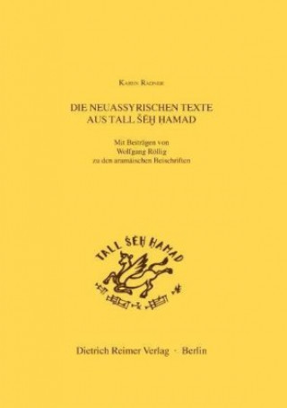 Könyv Die neuassyrischen Texte aus Tall Seh Hamad Karen Radner